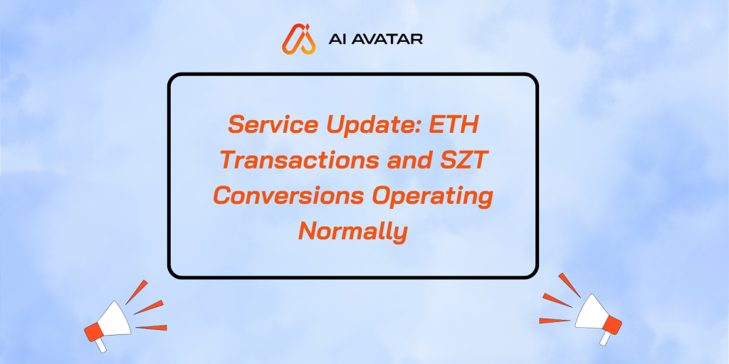 📢サービス更新：ETH取引およびSZT交換は正常に稼働しています📢 — AI AVATAR Newsroom