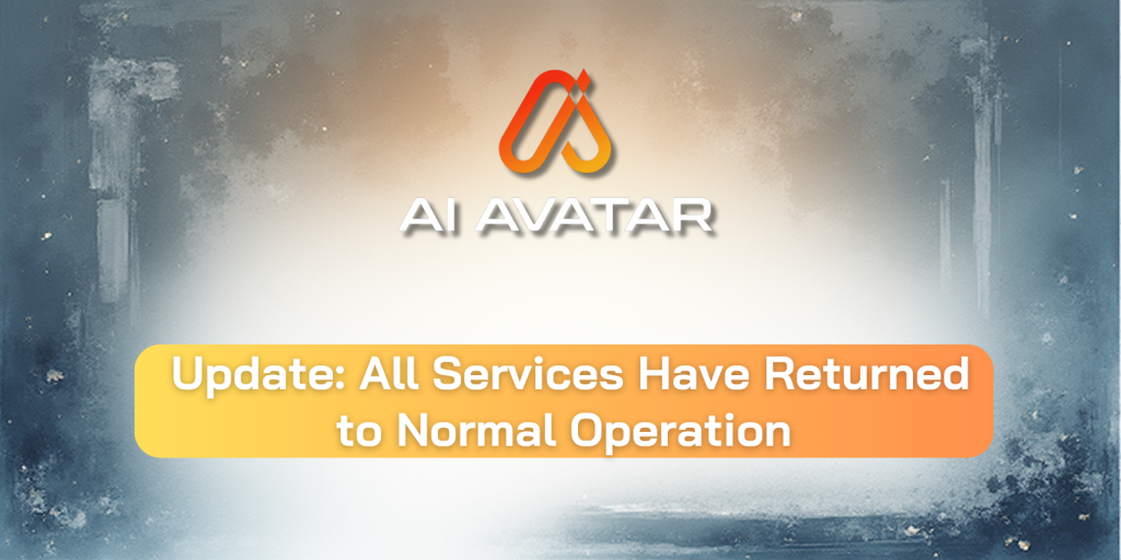 📢服务更新：所有服务已恢复正常运行📢 — AI AVATAR Newsroom